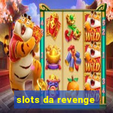 slots da revenge