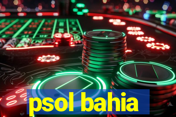 psol bahia