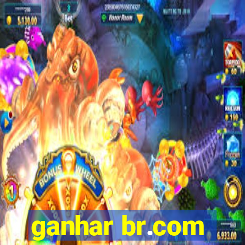 ganhar br.com