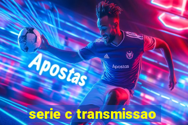 serie c transmissao