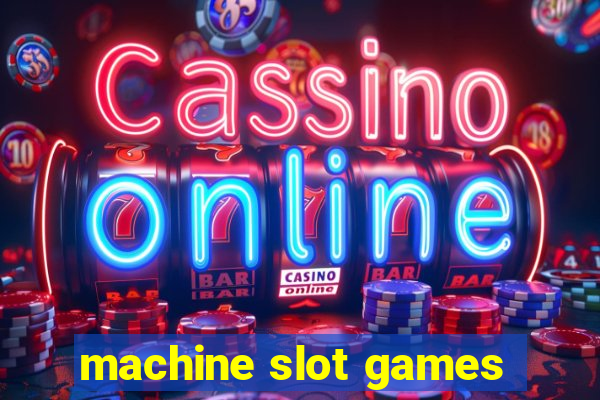 machine slot games