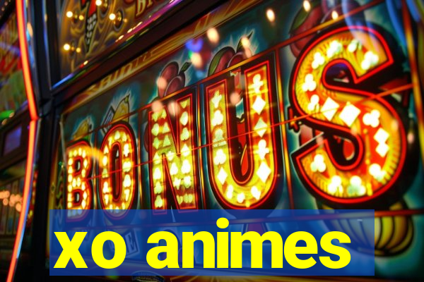 xo animes