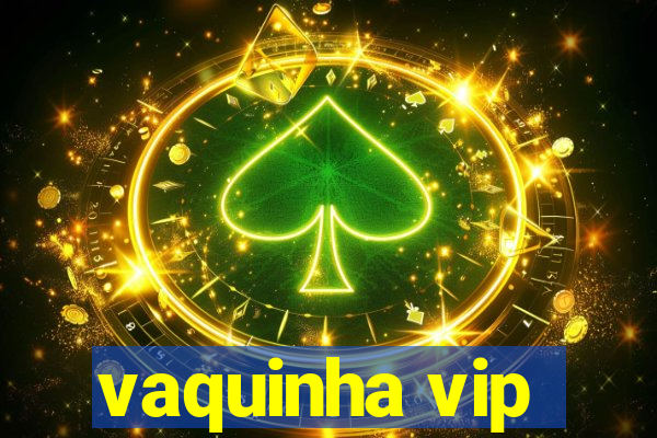 vaquinha vip