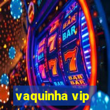 vaquinha vip