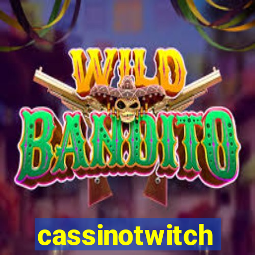 cassinotwitch