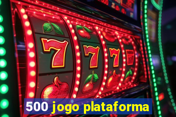 500 jogo plataforma