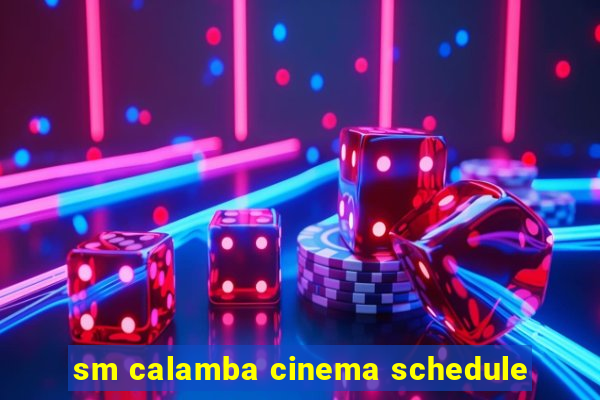 sm calamba cinema schedule