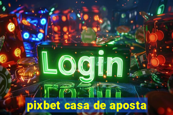 pixbet casa de aposta