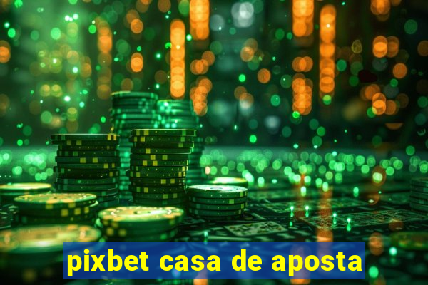 pixbet casa de aposta