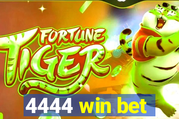 4444 win bet