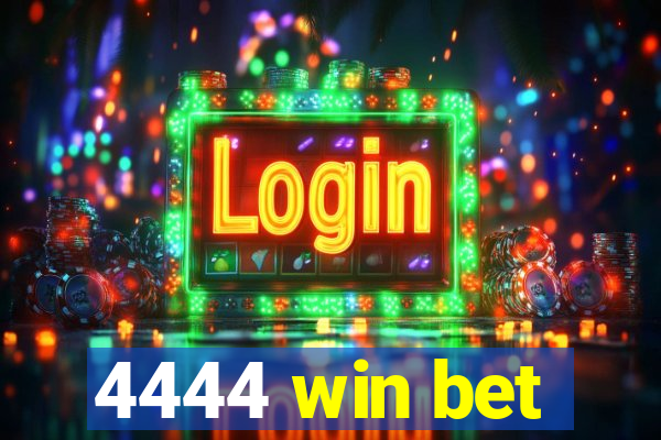 4444 win bet