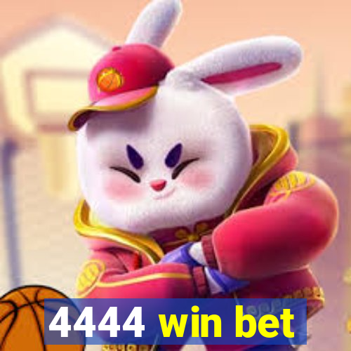 4444 win bet