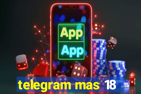 telegram mas 18