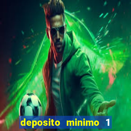 deposito minimo 1 real casino