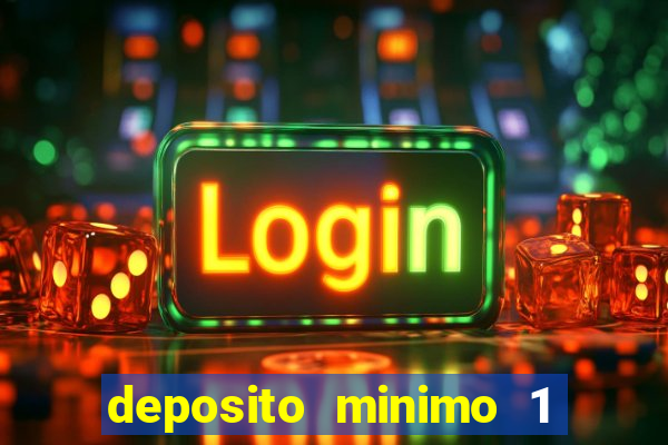 deposito minimo 1 real casino