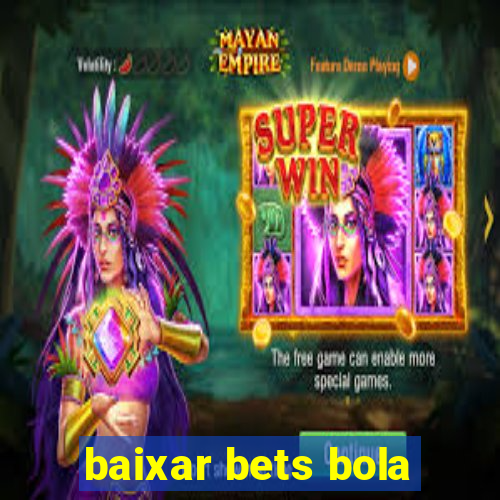 baixar bets bola