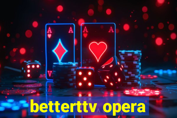 betterttv opera