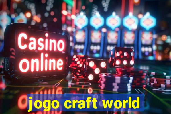 jogo craft world