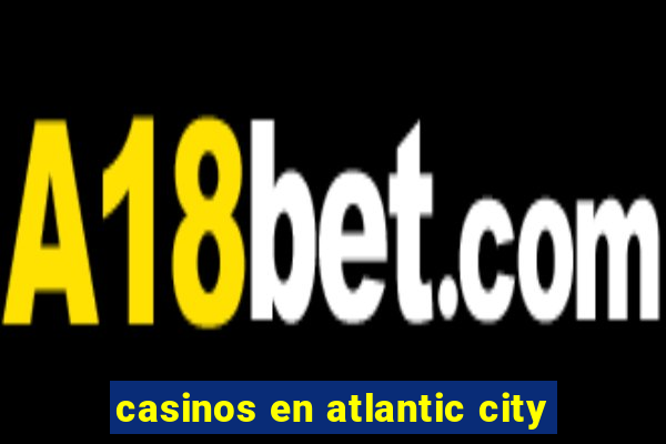 casinos en atlantic city