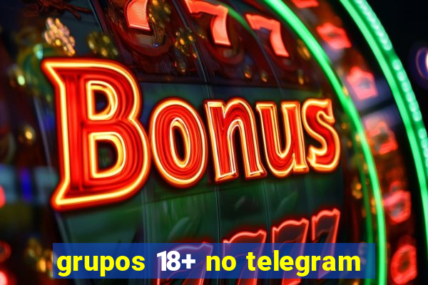 grupos 18+ no telegram