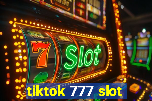 tiktok 777 slot