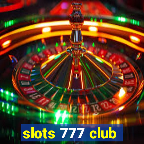 slots 777 club