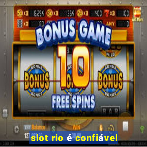 slot rio é confiável