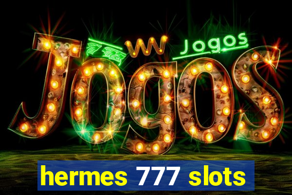 hermes 777 slots