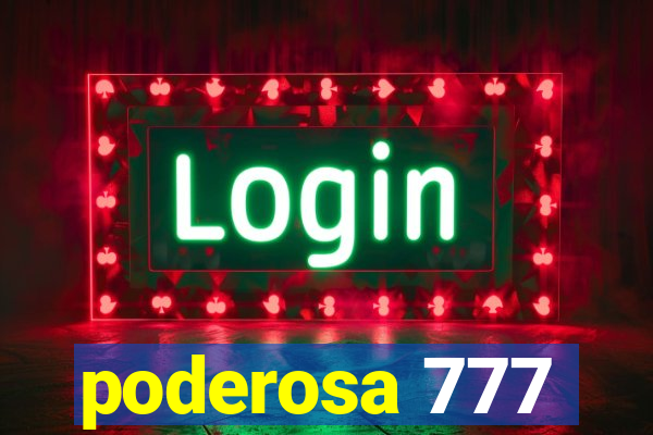 poderosa 777