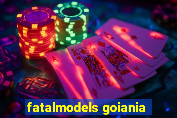 fatalmodels goiania