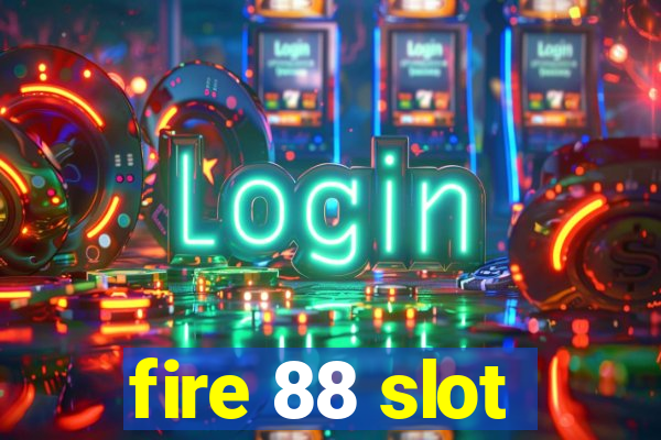 fire 88 slot