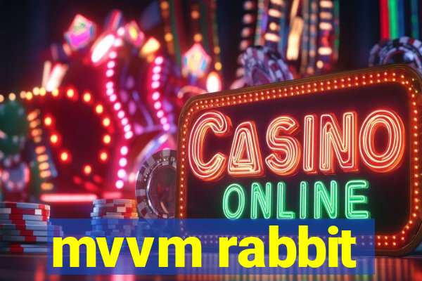 mvvm rabbit