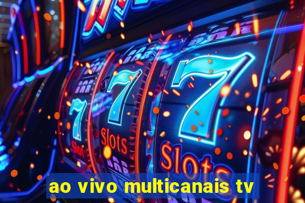 ao vivo multicanais tv