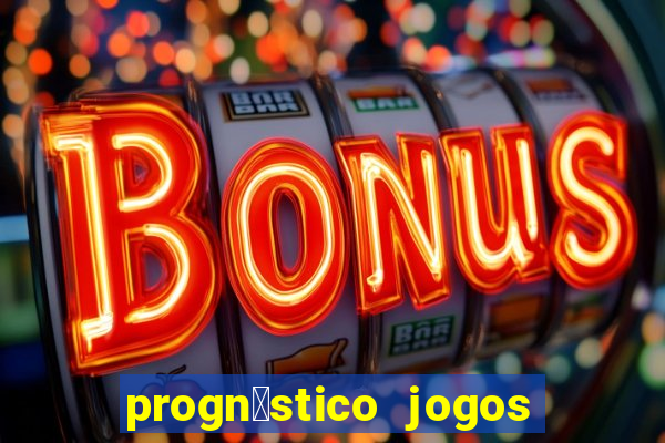 progn贸stico jogos de hoje