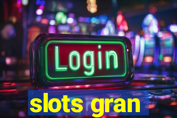 slots gran