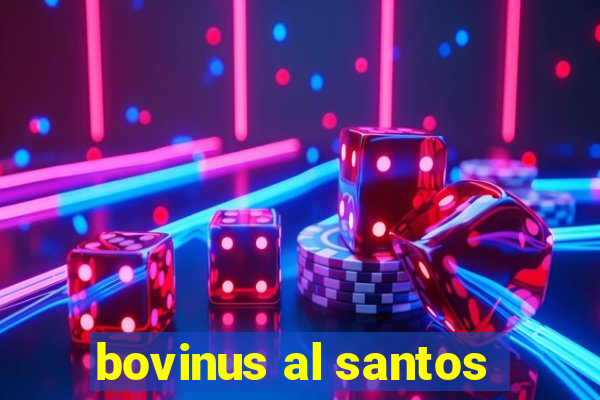 bovinus al santos