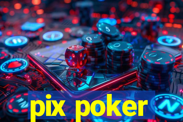 pix poker