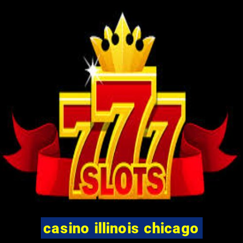 casino illinois chicago