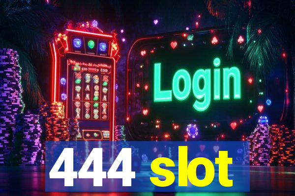 444 slot