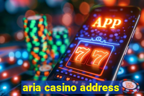 aria casino address