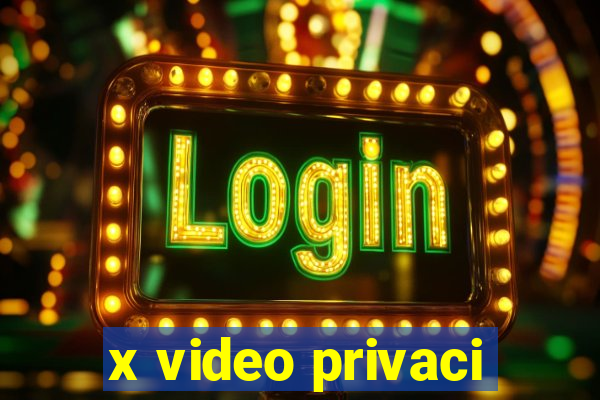 x video privaci