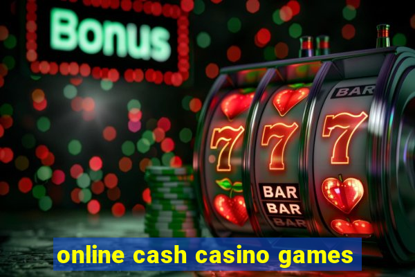 online cash casino games