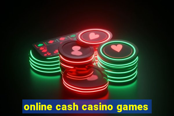 online cash casino games