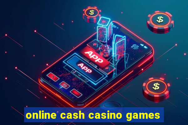 online cash casino games