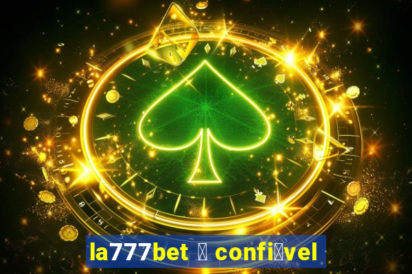 la777bet 茅 confi谩vel