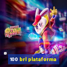 100 brl plataforma