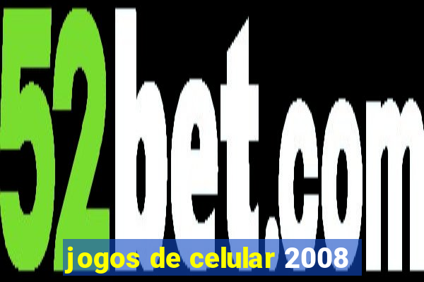 jogos de celular 2008