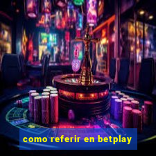 como referir en betplay