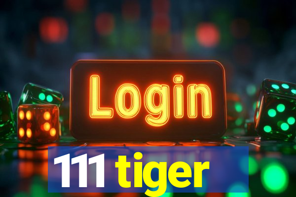 111 tiger