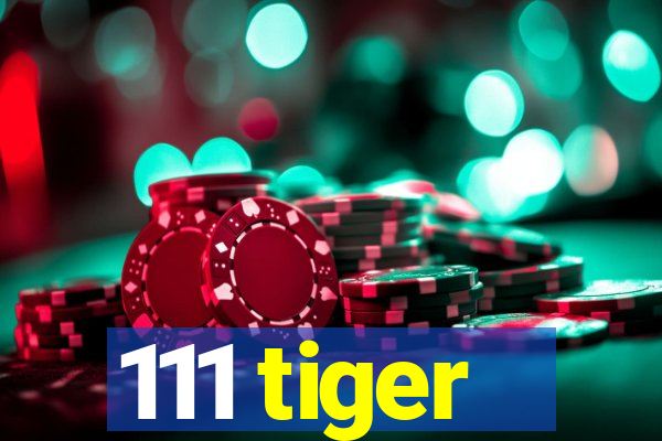 111 tiger